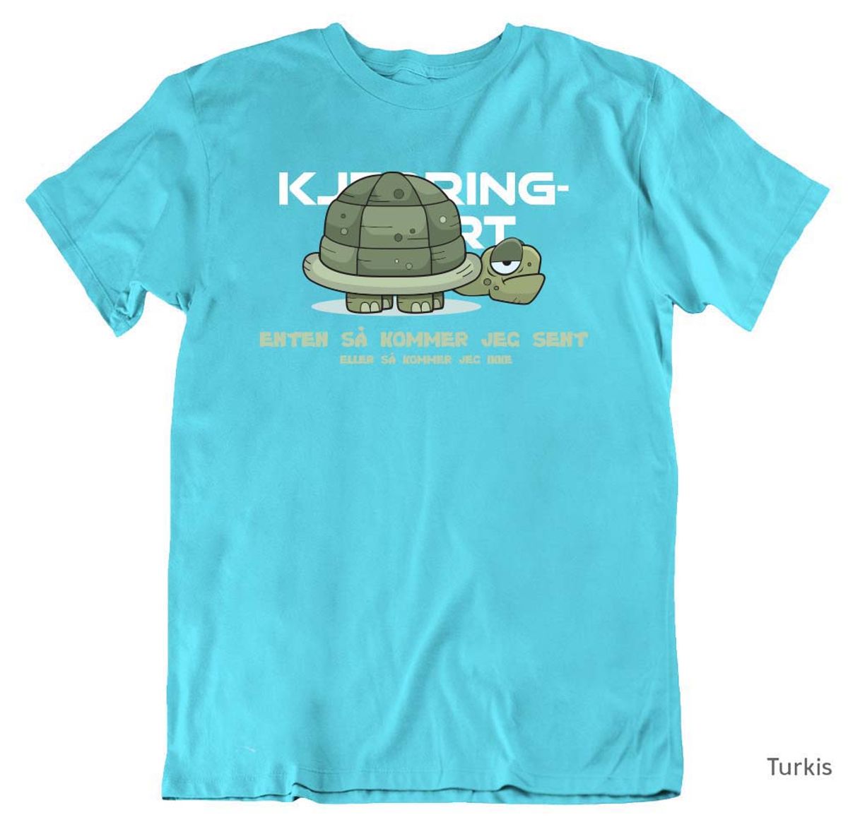 Enten kommer jeg sent T-skjorte