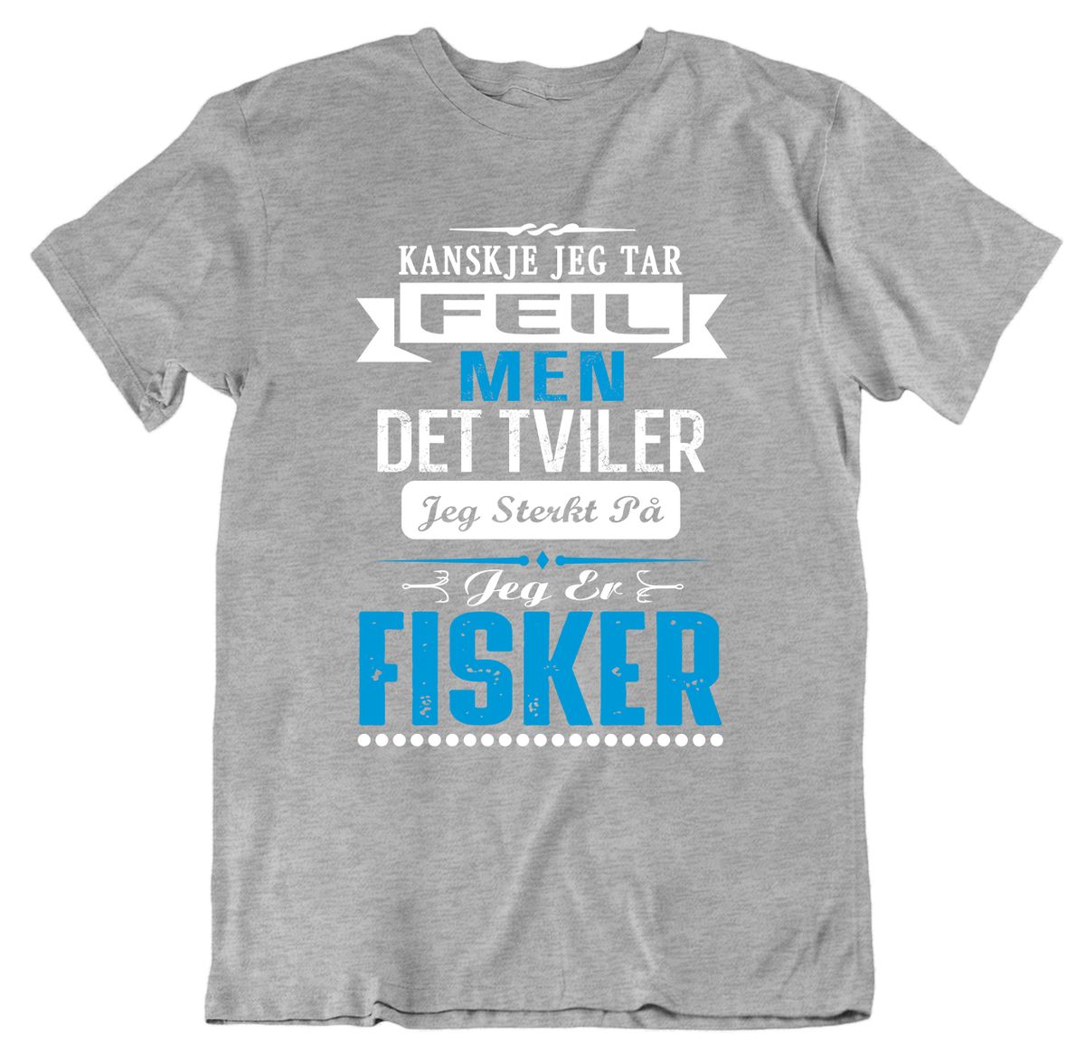 Kanskje jeg tar feil - fisker T-skjorte