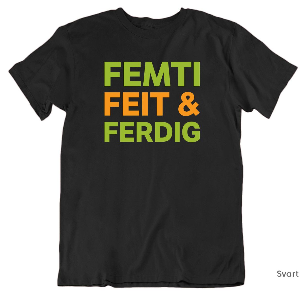 Femti Feit & Ferdig T-skjorte