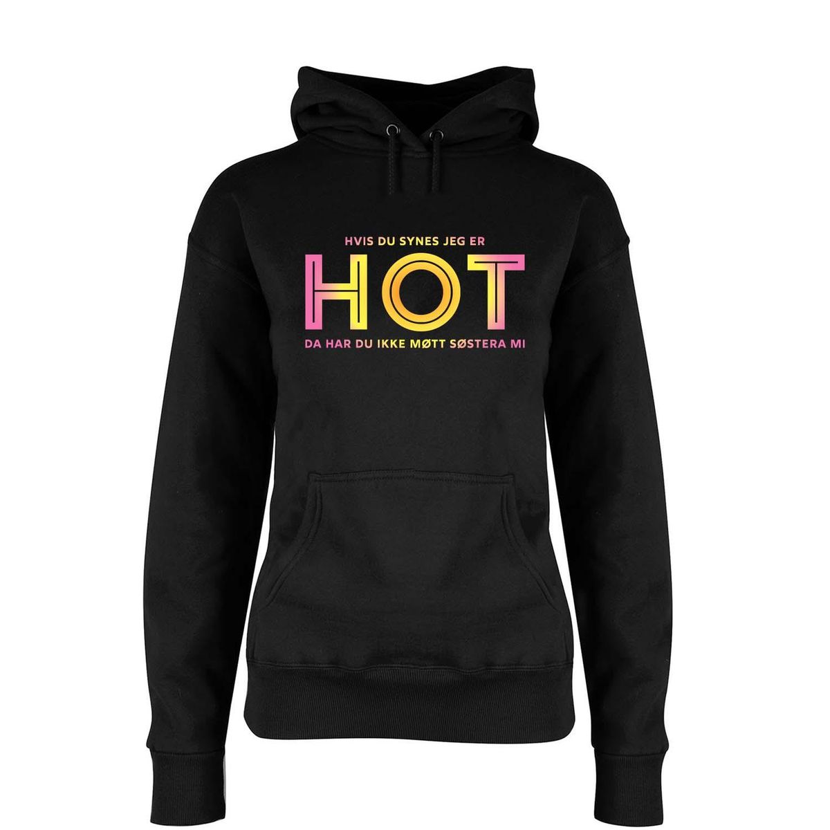 Hvis du synes jeg er HOT - Søstera mi Hettegenser DAME