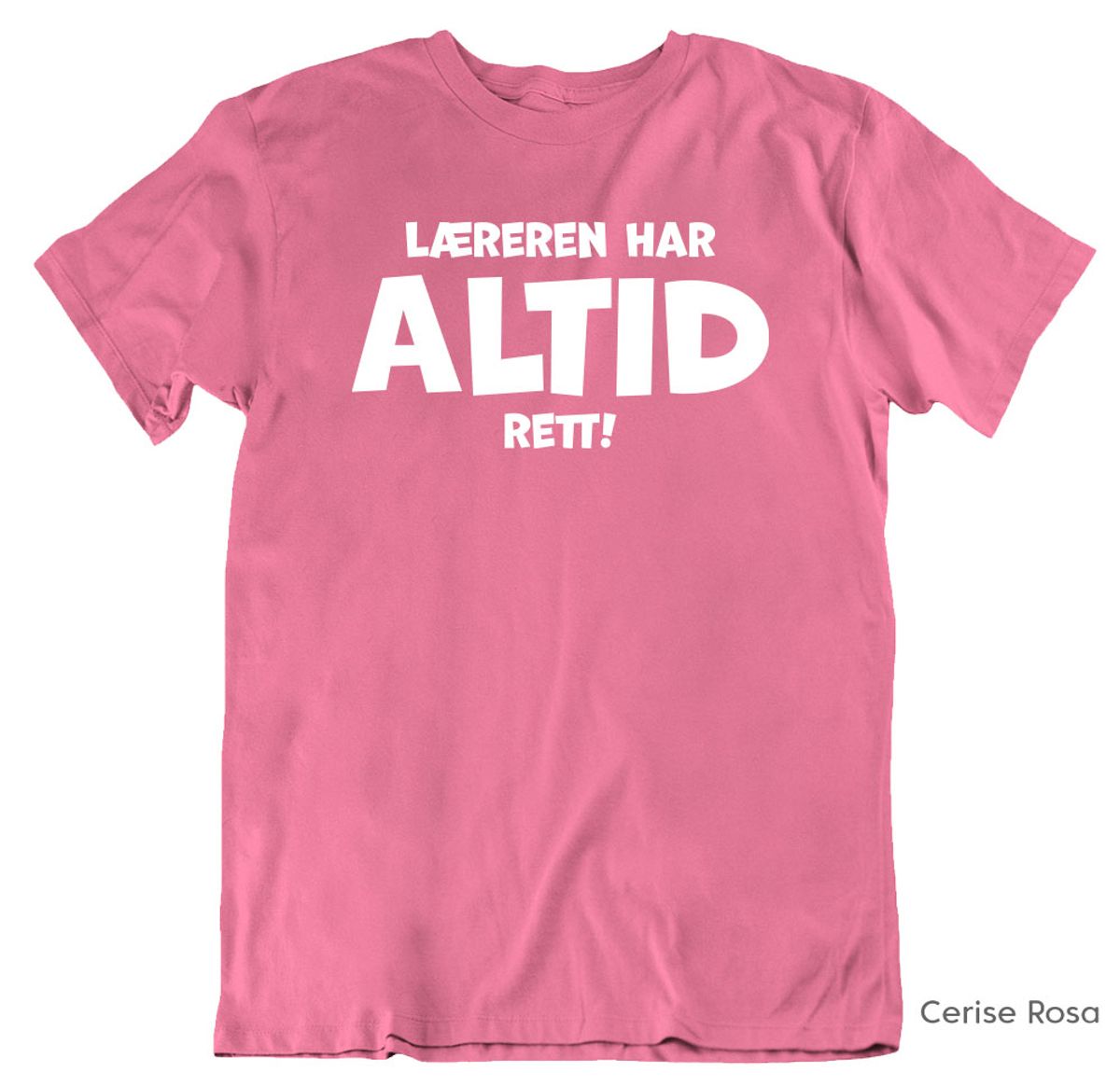 Læreren har altid rett T-skjorte
