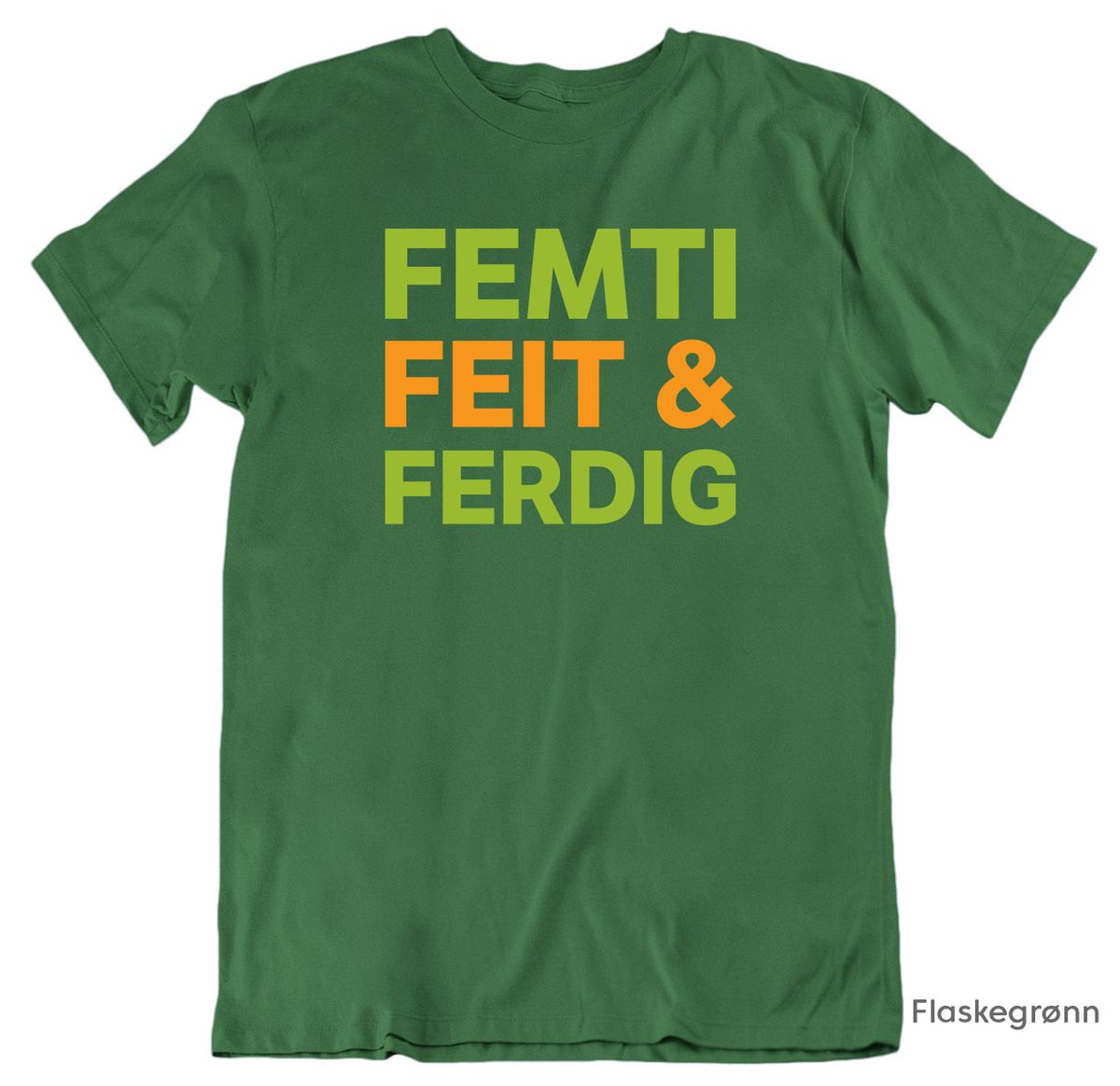 Femti Feit & Ferdig T-skjorte